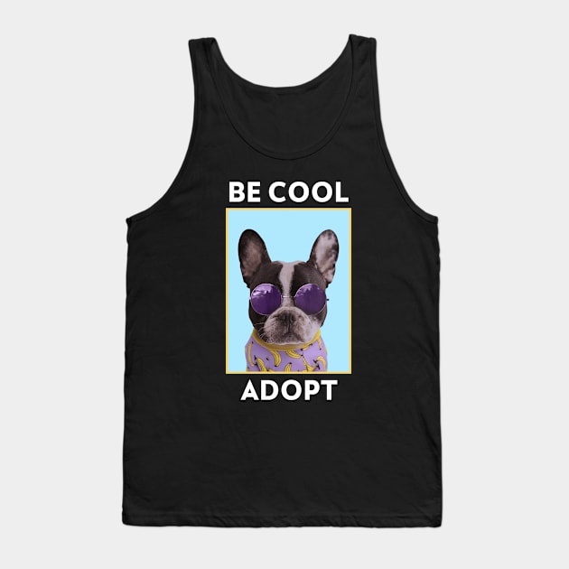 Be Cool Adopt Rescue Dogs Tank Top by Hello Sunshine